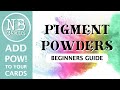 Pigment Powders 101 Introduction: Everything You Need to Know + A Clean and Simple Card [2024/71]