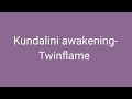 #kundalini awakening- twinflame #starseed