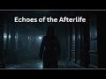 Echoes of the Afterlife: A Terrifying Supernatural Thriller