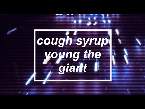 скачать young the giant cough syrup