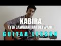 #35 - Kabira (Yeh Jawaani Hai Deewani) - Guitar lesson - Complete and Accurate