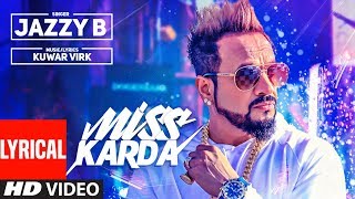 Miss Karda Lyrical Video JAZZY B Kuwar Virk Latest Song 2018 Miss Karda Lyrical Video JAZZY B Kuwar Virk Latest Song 2018