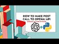 How To Make POST Call To OpenAI API Using Python | Step-By-Step