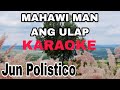 Mahawi Man Ang Ulap - Jun Polistico - KARAOKE