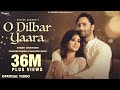 O DILBAR YAARA (Official Video) | Stebin Ben | Shaheer Sheikh | Shivangi Joshi | New Hindi Song