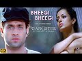 Bheegi Bheegi (Official Video) Gangster | Emraan Hashmi | James | Kangna Ranaut | Bollywood Songs