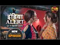 India Alert | New Episode 577 | Pyaar Hua Chupke Se - प्यार हुआ चुपके से | #DangalTVChannel | 2021