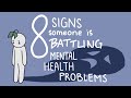 8 Signs that Someone is Battling Mental Health Problems