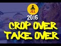 2016 CROP OVER TAKE OVER | PRESENTED BY DJ JEL