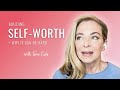 How to Build Self-Worth (Even If You've Struggled With it Your Whole Life) - Terri Cole