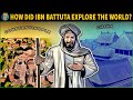 How did Ibn Battuta Explore the World?