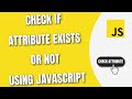 Check if Attribute exists or not with JavaScript [HowToCodeSchool.com]