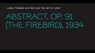 Thomas Wilfred, "Abstract, Op. 91 (The Firebird)"