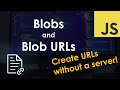 Blobs and Blob URLs | JavaScript Tutorial