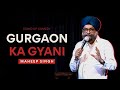 Gurgaon Ka Gyani | Maheep Singh | Standup Comedy