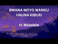 Bwana moyo wangu hauna kiburi | H. Makelele