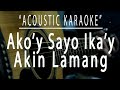 Ako'y sayo Ika'y akin lamang - Acoustic karaoke (First Circle)