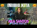 Nonstop AILA SANTOS 2024 - Best of OPM Love Songs 2024💥INIIBIG KITA Playlist 💖💖💖
