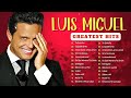 LUIS MIGUEL Greatest Hits 💖 latina Romántica exitos - Sus Mejores Canciones 💕 youtobe music