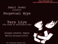 Sahil Joshi presents Perpetual Hype - Tere Liye (The Sound Of Electronica Mix) [OST-Sachin Gupta]