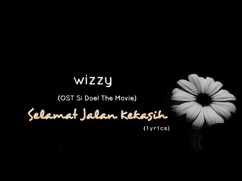 Download Selamat Jalan Kekasih - Wizzy (OST Si Doel The Movie) (lyrics) free