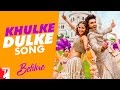 Khulke Dulke Song | Befikre | Ranveer Singh | Vaani Kapoor | Gippy Grewal | Harshdeep Kaur Khulke Dulke Song | Befikre | Ranveer Singh | Vaani Kapoor | Gippy Grewal | Harshdeep Kaur