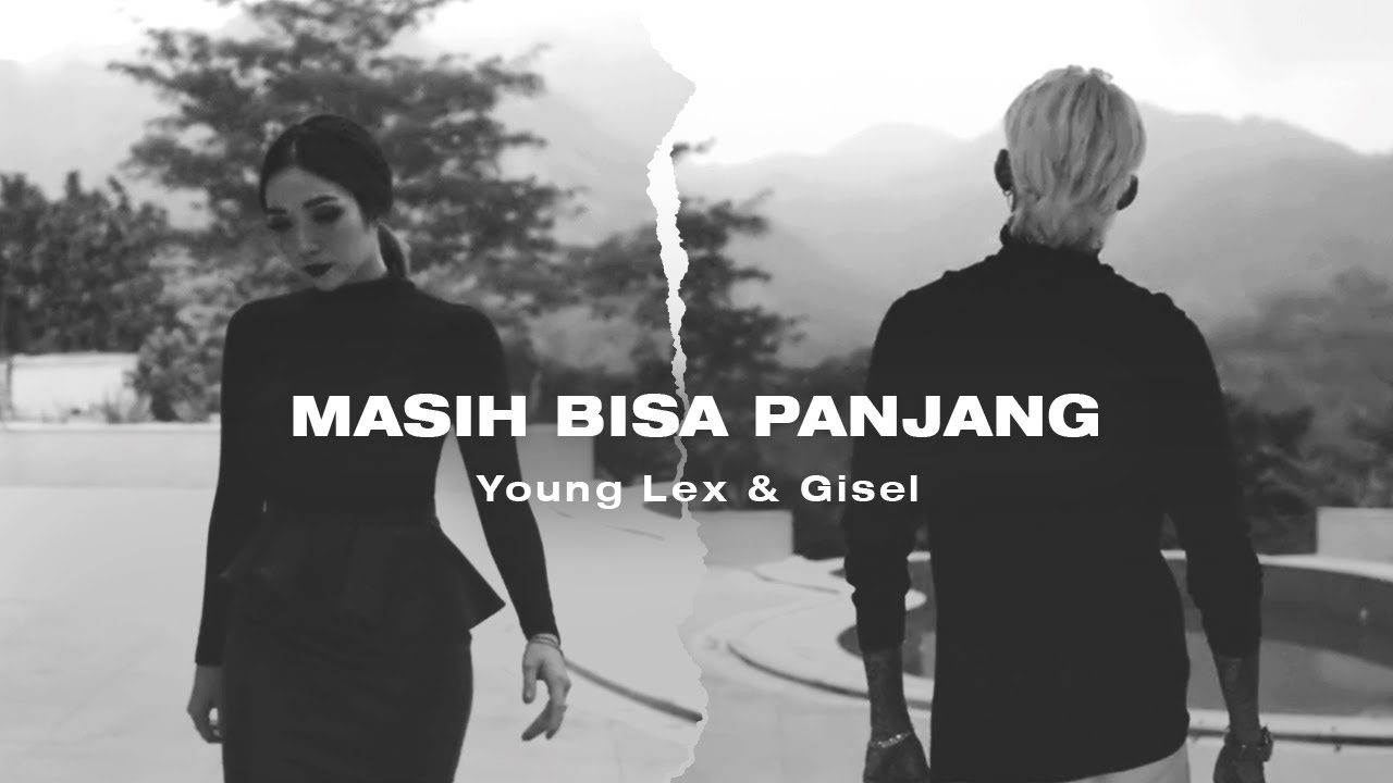 Young Lex & Gisel - Masih Bisa Panjang | Official Music Video Young Lex & Gisel - Masih Bisa Panjang | Official Music Video