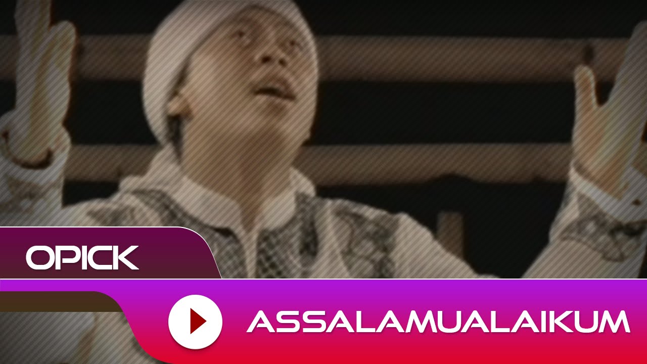 Opick - Assalamualaikum | Official Video Opick - Assalamualaikum | Official Video