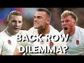 ALL CONTENDERS, ALL COMBINATIONS! The Big England Backrow Selection Debate