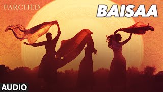 BAISAA Full Movie Song Audio PARCHED Radhika ,Tannishtha, Surveen Adil Hussain BAISAA Full Movie Song Audio PARCHED Radhika ,Tannishtha, Surveen Adil Hussain