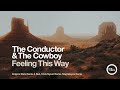 The Conductor & The Cowboy -  Feeling This Way (Magdelayna's Recollection Mix)
