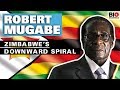 Robert Mugabe: Zimbabwe’s Downward Spiral