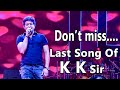 K K Last Song । KK Last Moment Video । Don't Miss Last Song Of KK। KK Last live Show Original Video