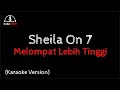 Karaoke Sheila On 7 - Melompat Lebih Tinggi (Karaoke)