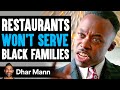 Restaurants WON'T SERVE BLACK FAMILIES, What Happens Next Is Shocking | Dhar Mann Studios