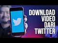Cara Download Video di Twitter Tanpa Aplikasi Tambahan