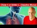 Chew It or Drink It...Dissolve Mucus & Phlegm in Chest, Lungs, and Sinus | Dr. Mandell