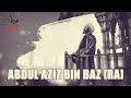 Shaykh Abdul Aziz Bin Baz [RA]