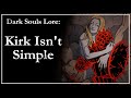 A Kirk Documentary | Dark Souls Lore