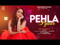 " PEHLA PYAAR " Official Song Video By Sneh Upadhya | New Song 2023 #snehupadhya