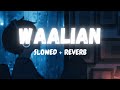 WAALIAN [ SLOWED + REVERB ] LATEST FULL SONG BY HARNOOR