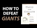 DAVID AND GOLIATH by Malcolm Gladwell | Core Message