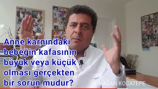 Bebeğin ultrasonda kafasının büyük veya küçük olması bir sorun teşkil eder mi?