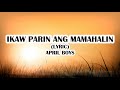 Ikaw Parin Ang Mamahalin (Lyric) - April Boy Regino