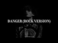 Danger - BTS (Rock Version)