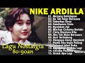 15 Tembang Nike Ardilla | Lagu Lawas | Lagu Pop Nostalgia 80an - 90an | Lagu Kenangan