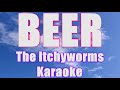 BEER The Itchyworms KARAOKE