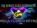 MEGA CLASICO RETRO - DJ KRIZ GALAMIXER