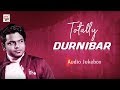 Totally Durnibar | Hits of Durnibar Saha | Audio Jukebox