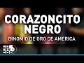 Corazoncito Negro, Binomio De Oro De América - Audio